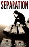 [The Gangster and The Politician Chronicles 01] • Mystery · Separation – Suspense Thriller Mystery · (Mystery, Suspense, Thriller, Suspense Crime Thriller) (Power Play Trilogy Book 1)